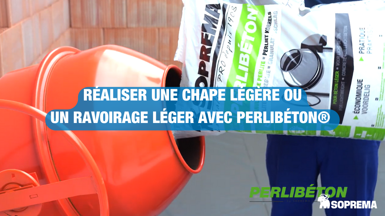 Réaliser une chape légère ou un ravoirage léger avec Perlibéton®